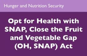 Opt for Health with SNAP, Close the Fruit and Vegetable Gap (OH, SNAP) Act